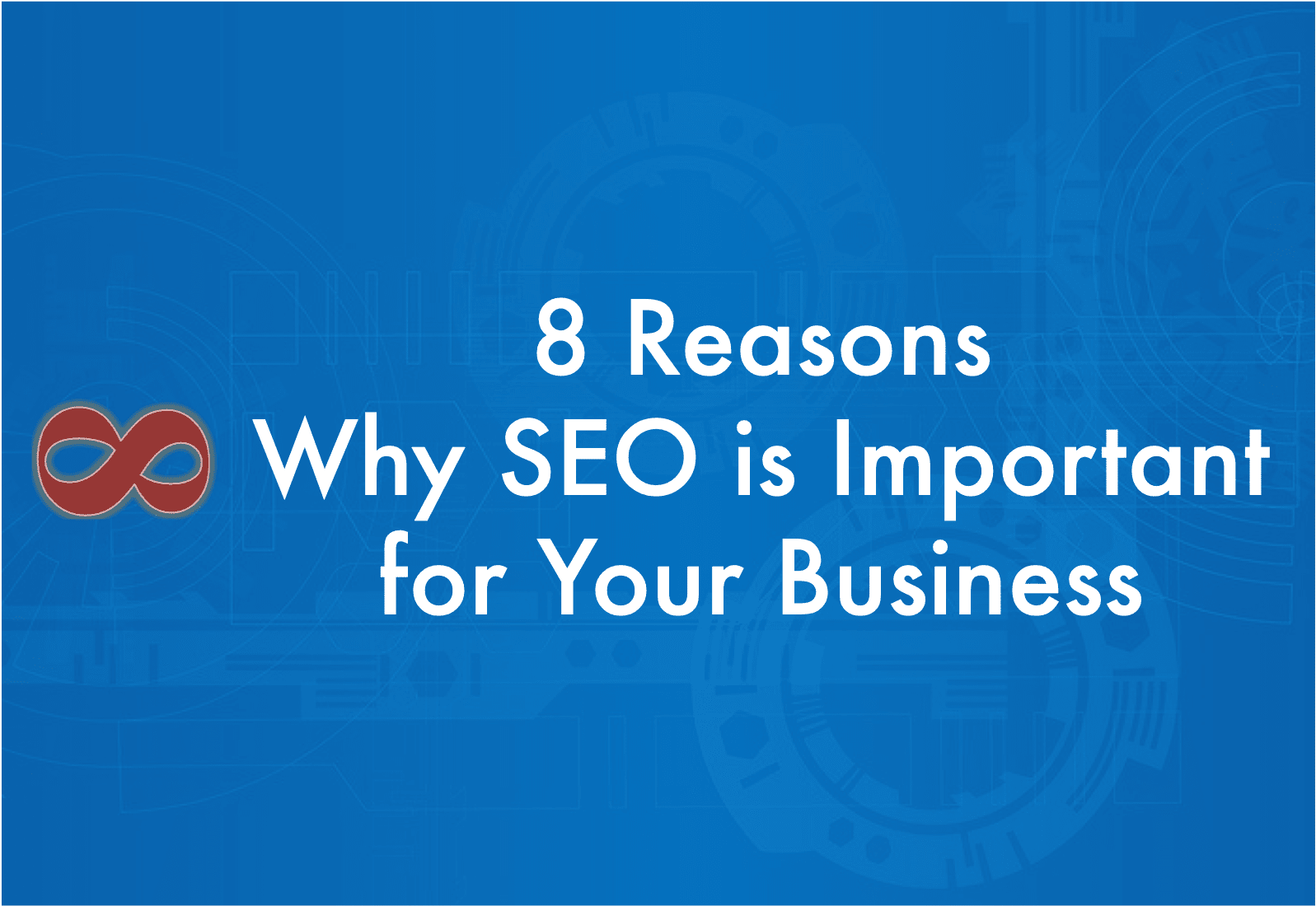 8 Reasons Why SEO is Important for Your Business Article Header Image